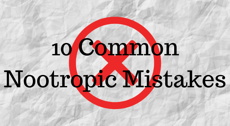 10 Common Nootropic Mistakes