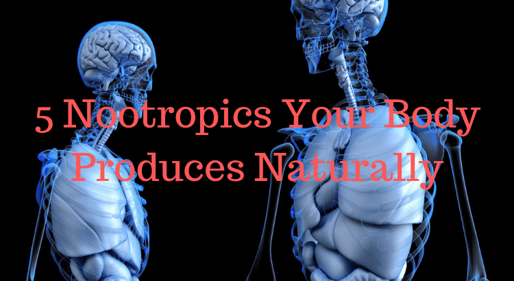 5 Nootropics Your Body Produces Naturally
