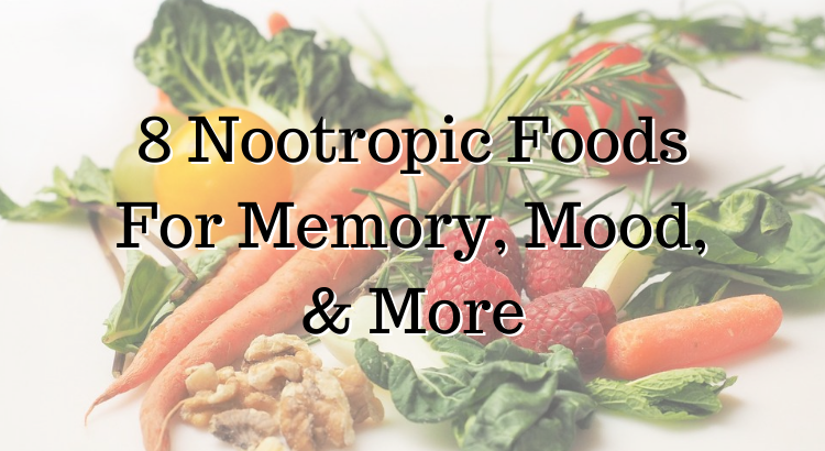 8 Nootropic Foods For Memory Mood More