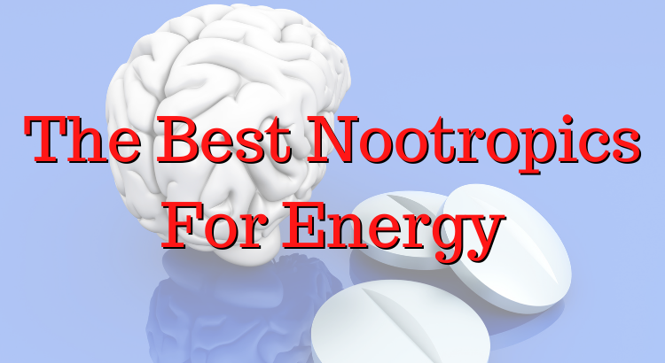 Best Nootropics For Energy