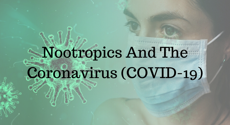 Nootropics And The Coronavirus COVID 19