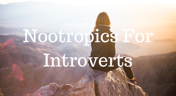Nootropics For Introverts