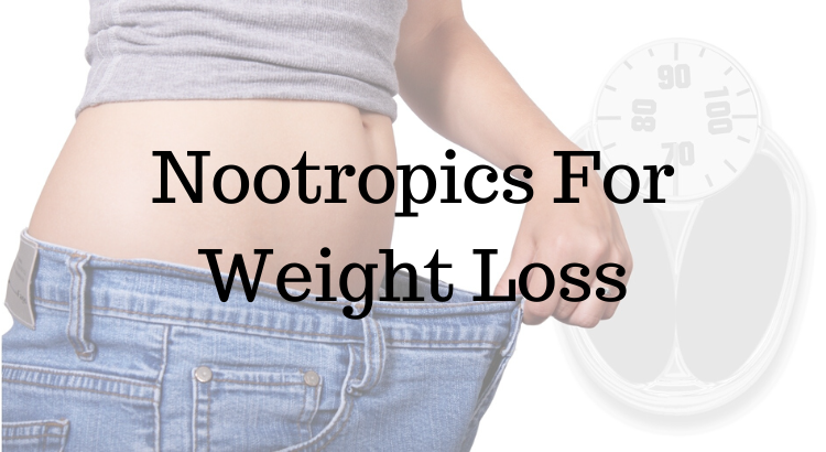 Nootropics For Weight Loss