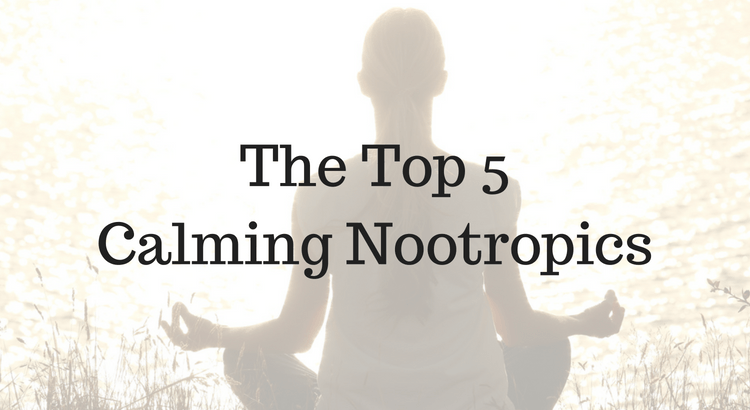 The Top 5 Calming Nootropics