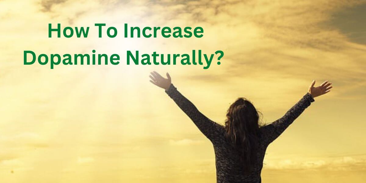 How to Increase Dopamine Naturally (comprehensive guide)