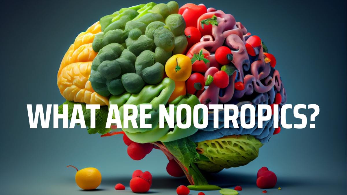What are Nootropics?